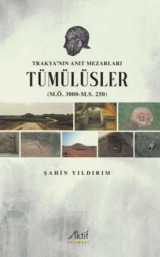 Trakya’nın Anıt Mezarları Tümülüsler Trakya’nın Anıt Mezarları Tümülüsler