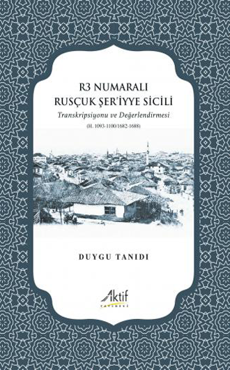 R3 Numaralı Rusçuk Şer’iyye Sicili R3 Numaralı Rusçuk Şer’iyye Sicili